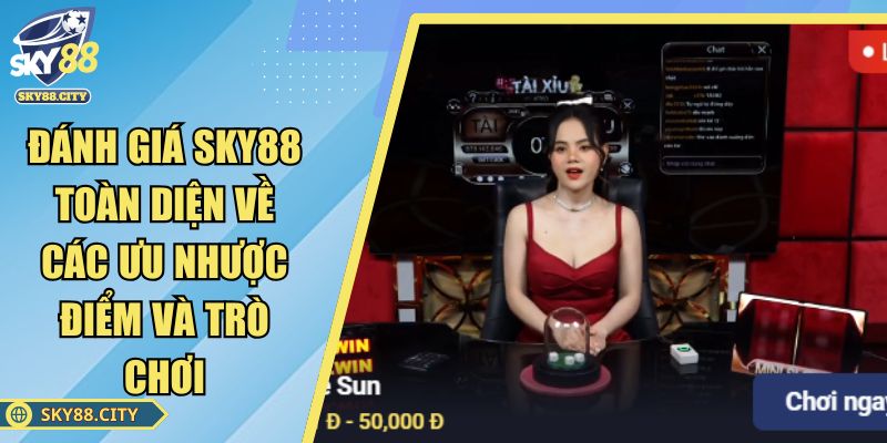 Đánh Giá SKY88 Toàn Diện Về Các Ưu Nhược Điểm Và Trò Chơi